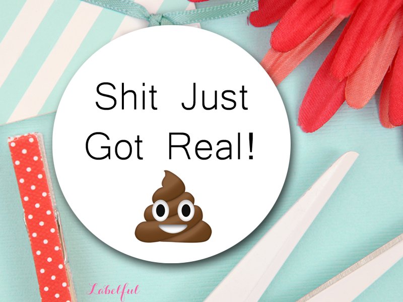Shit Just Got Real – Labelful