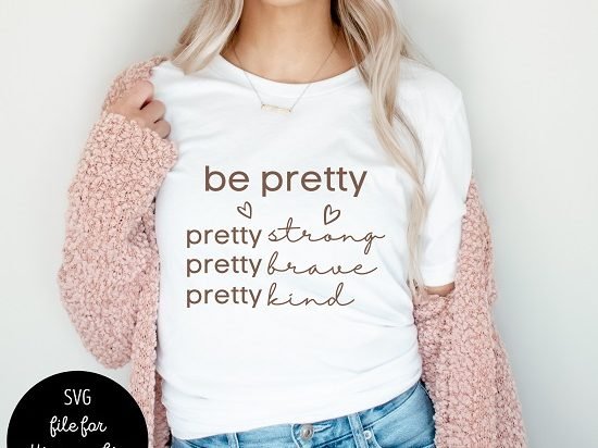 Be Pretty Strong Brave Kind SVG